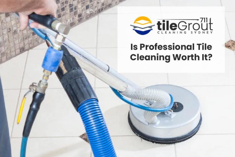Is Professional Tile Cleaning Worth It